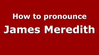 How to pronounce James Meredith