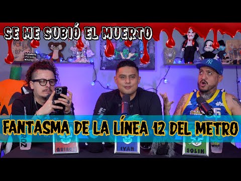 Se me subió el muerto - EP 90 Fantasma de la línea 12 del metro