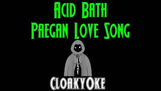 Acid Bath - Paegan Love Song (karaoke)