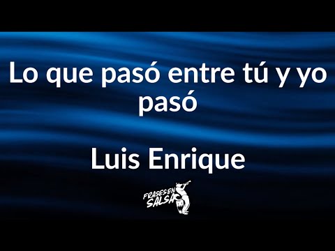 Lo que paso entre tu y yo letra 👀 - Luis Enrique - salsa baul (Frases en Salsa)