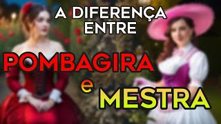 A Diferença entre Pombagira e Mestra