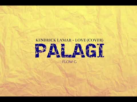 Flow G - Palagi - Kendrick Lamar - LOVE (COVER)