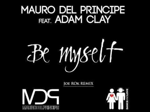 Mauro Del Principe (Feat. Adam Clay) - "Be Myself" (JOE ROK Remix)