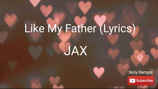 Download lagu Jax - Like My Father (Lyrics) mp3 Download lagu Jax - Like My Father (Lyrics) mp3