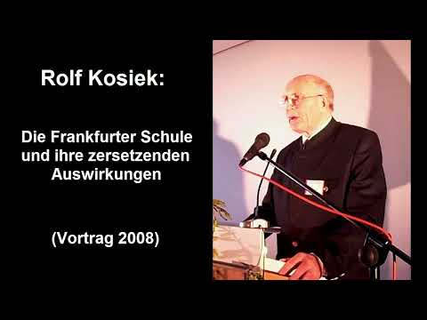 Rolf Kosiek: Die FRANKFURTER SCHULE und ihre zersetzenden Auswirkungen (Vortrag 2008)