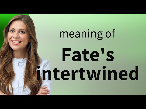 Exploring the Meaning Behind "Fate's Intertwined"