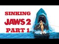 Sinking Jaws 2 Part 1