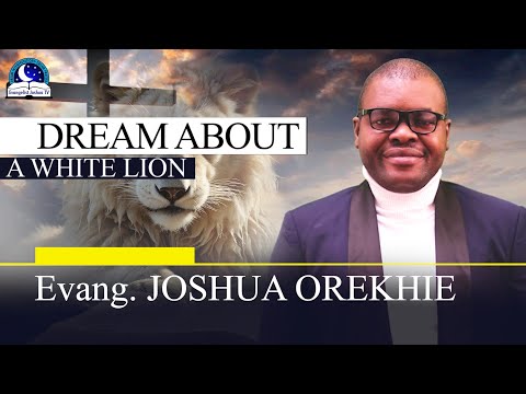 Dream about A White Lion - Biblical and Spiritual from Evangelist Joshua