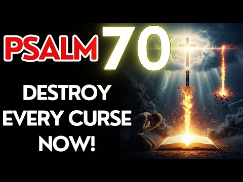 🔥 PSALM 70: Urgent Prayer to SHATTER Every Curse NOW!