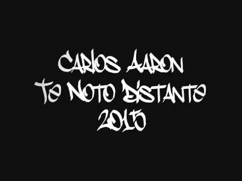 Carlos Aaron ft Cezy Gonzalez- Te Noto Distante