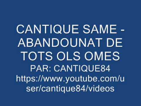 CANTIQUE SAME - ABANDOUNAT DE TOTS OLS OMES