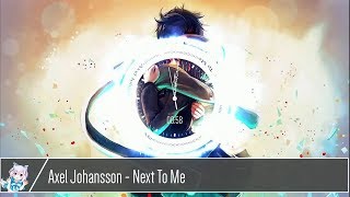 Download lagu Bản EDM đang hot nhất 2018 l Axel Johansson - Next To Me (Lyrics Video) mp3