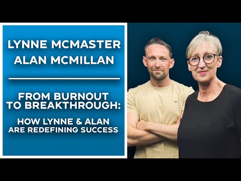 From Burnout to Breakthrough: How Lynne & Alan Are Redefining Success