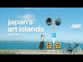 Japan S Art Islands In 4 Days Naoshima Teshima Shodoshima