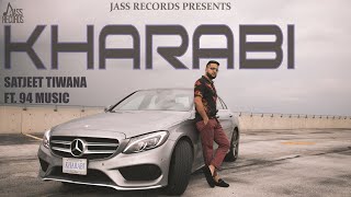 Kharabi | (Full HD) | Satjeet Tiwana | New Punjabi Songs 2018 | Latest Punjabi Songs 2018
