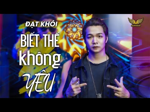 Biết Thế Không Yêu Hot Tiktok 2023 - Đạt Khói - Nếu biết trước không yêu thì hơn x Song Đạt Media