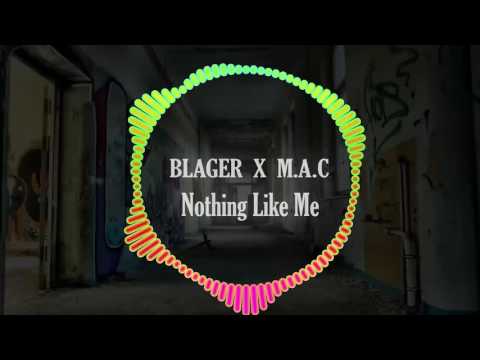 B L A G E R X M.A.C - Nothing Like Me