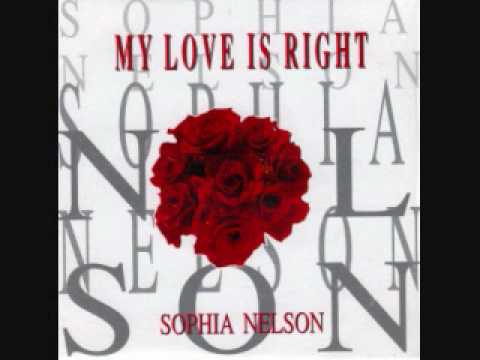 sophia nelson  -  my love is right