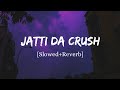 Jatti Da Crush - Kay Vee Singh Song | Slowed And Reverb Lofi Mix