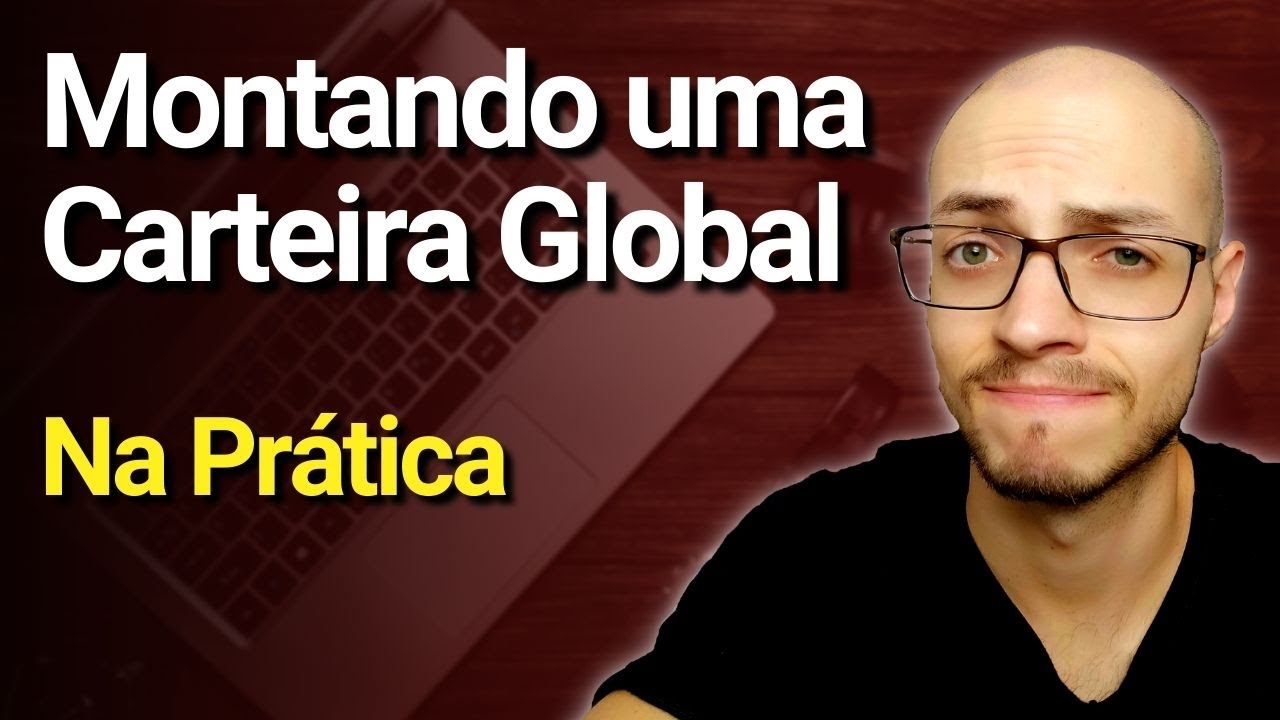 Como montar uma Carteira Global - Na Prática