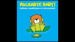 If You Keep Losing Sleep - Lullaby Renditions of Silverchair - Rockabye Baby!