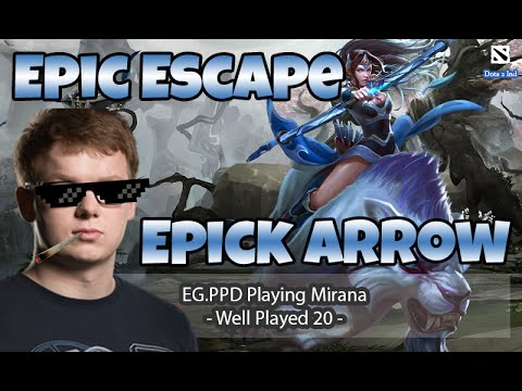 Dota 2 Pro Gameplay - Epic Escape AND Epic Arrow by EG.PPD - Well Played 20
