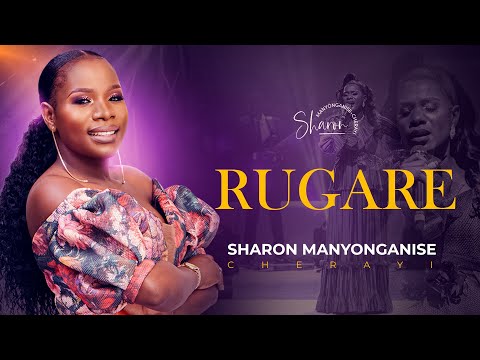 RUGARE - Sharon Manyonganise Cherayi (Live)