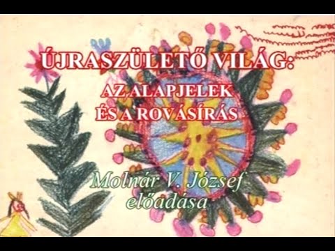 Molnár V József -Alapjelek és a rovás írás - Újraszülető Világ