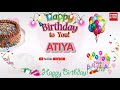 Happy Birthday ATIYA _|🎂|_ Happy Birthday Song_|🎂|_Best_Wishes_||