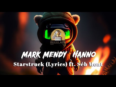 Mark Mendy & Hanno - Starstruck (Lyrics) ft. Séb Mont