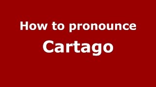 How to pronounce Cartago