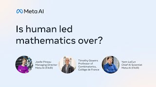 Is human led mathematics over? Panel with Joelle Pineau, Timothy Gower