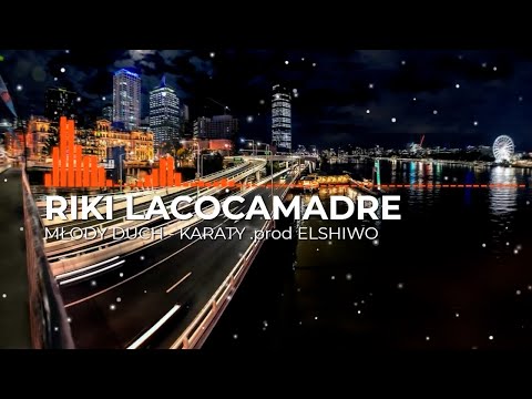RIKI LACOCAMADRE   KARATY feat :  MŁODY DUCH prod. ELSHIWO