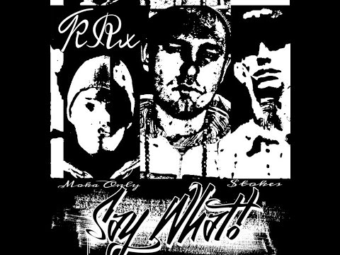 KRx Ft. Moka Only & $tokes - Say What! (Prd. By iLLstrumentals) [Explicit] [Audio]