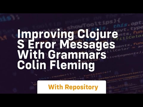 Improving clojure s error messages with grammars colin fleming