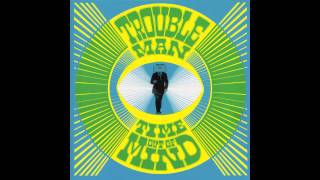 Troubleman - Time... Out Of Mind