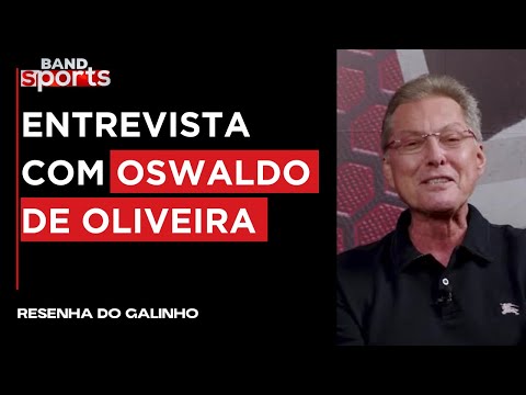 ZICO CONVERSA COM OSWALDO DE OLIVEIRA, EX-TÉCNICO DE FUTEBOL | RESENHA DO GALINHO