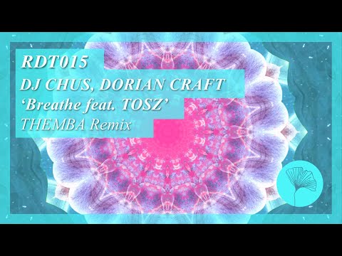 DJ CHUS, DORIAN CRAFT Feat. TOSZ - Breathe (THEMBA Remix)