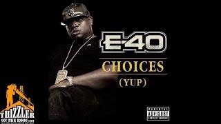 E-40 - Choices [Yup] [Thizzler.com]