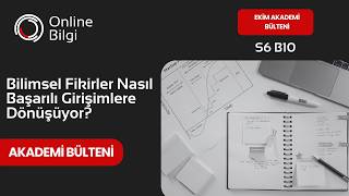 S6B10 - Bilimsel Fikirler Nasıl Başarılı Girişimlere Dönüşüyor?