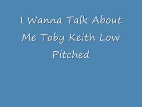I Wanna Talk About Me Toby Keith Low Pitched