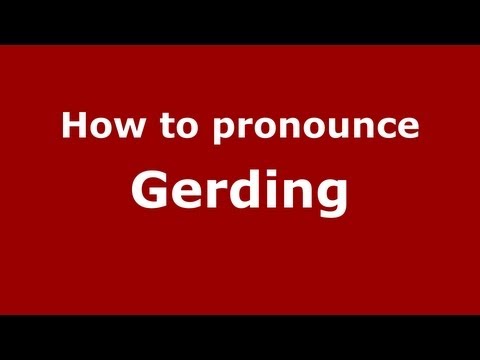 How to Pronounce Gerding - PronounceNames.com