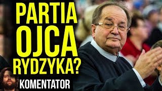 Partia Ojca Rydzyka Zniszczy PIS bo Odbierze Poparcie Radia Maryja i TV Trwam? - Analiza Komentator