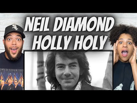 FIRST TIME HEARING Neil Diamond -  Holly Holy REACTION