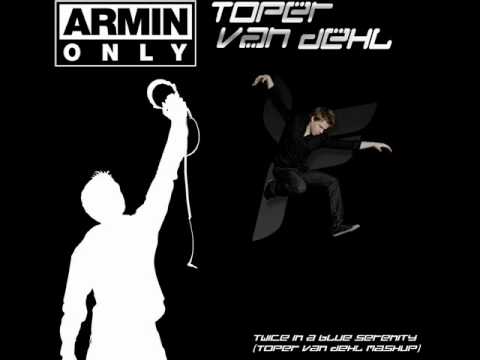 Ferry Corsten Vs Armin Van Buuren - Twice In A Blue Serenity (Topër Van Dehl Mashup)