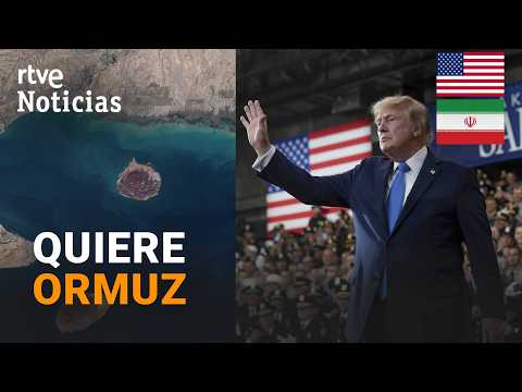 Trump: «me gusta la idea de declarar Ormuz estadounidense» | RTVE Noticias