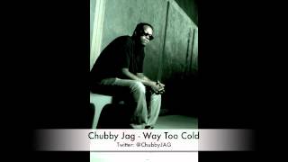 Chubby Jag - Way Too Cold