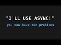Async Isn T Real Cannot Hurt You