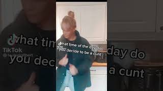 What time of the day do you decide to be a cunt