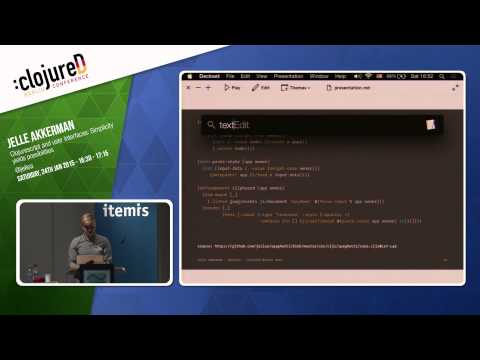 clojureD 2015: "ClojureScript & User Interfaces: Simplicity yields Possibilities" by Jelle Akkerman